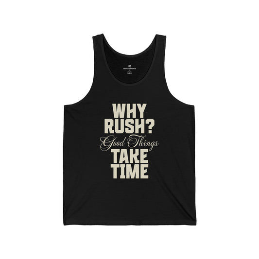 Why Rush? Good Things Take Time Tank Top — Motivational Relaxed Fit Tank