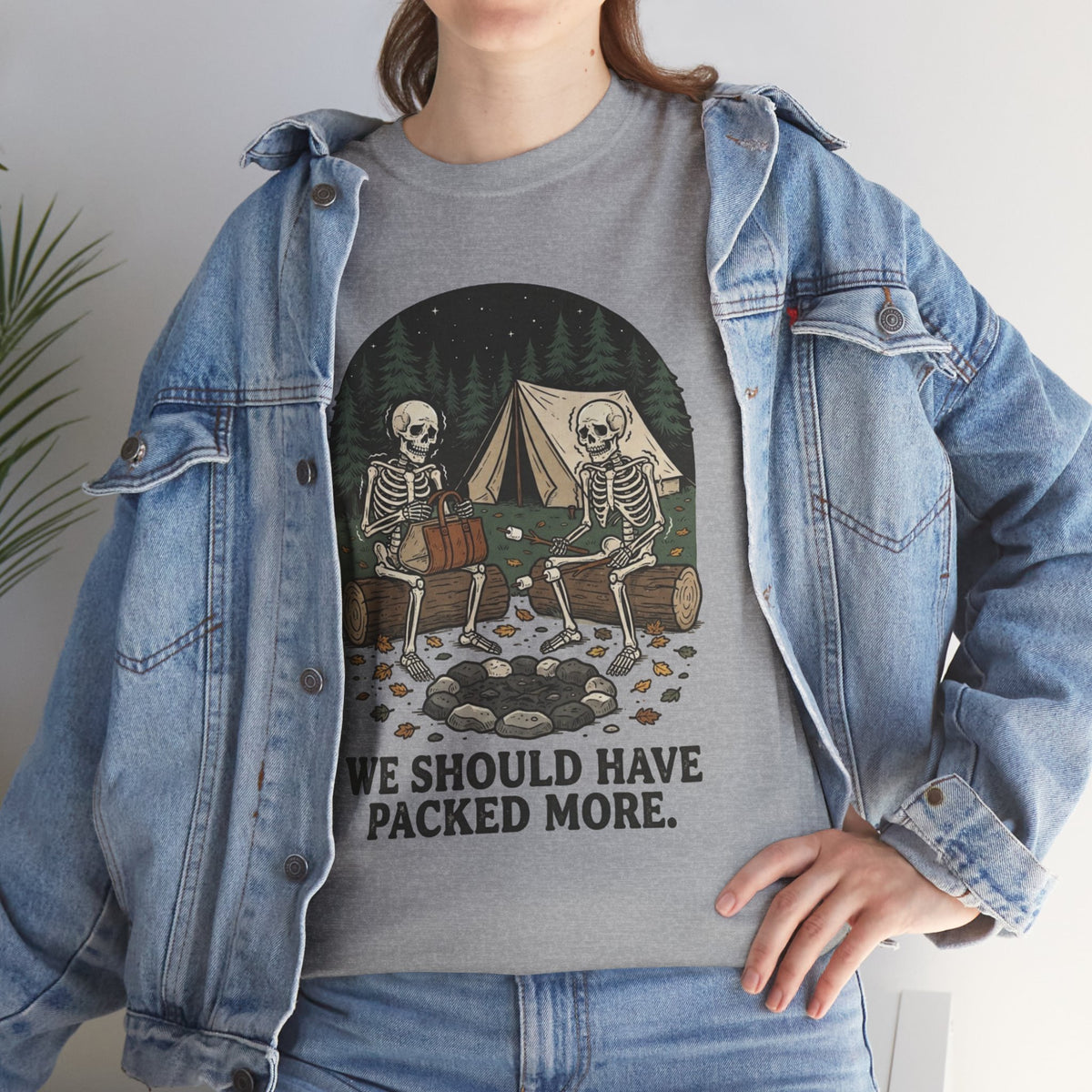 Camping Skeleton T-Shirt — “We Should Have Packed More.” Funny Outdoor Campfire Tee