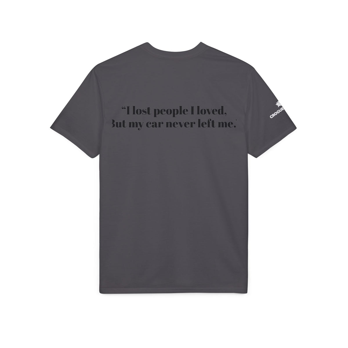 Built for the Long Run Racing T-Shirt — “I lost people I loved, But my car never left me”