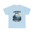 Somewhere Quiet That's Home T-Shirt