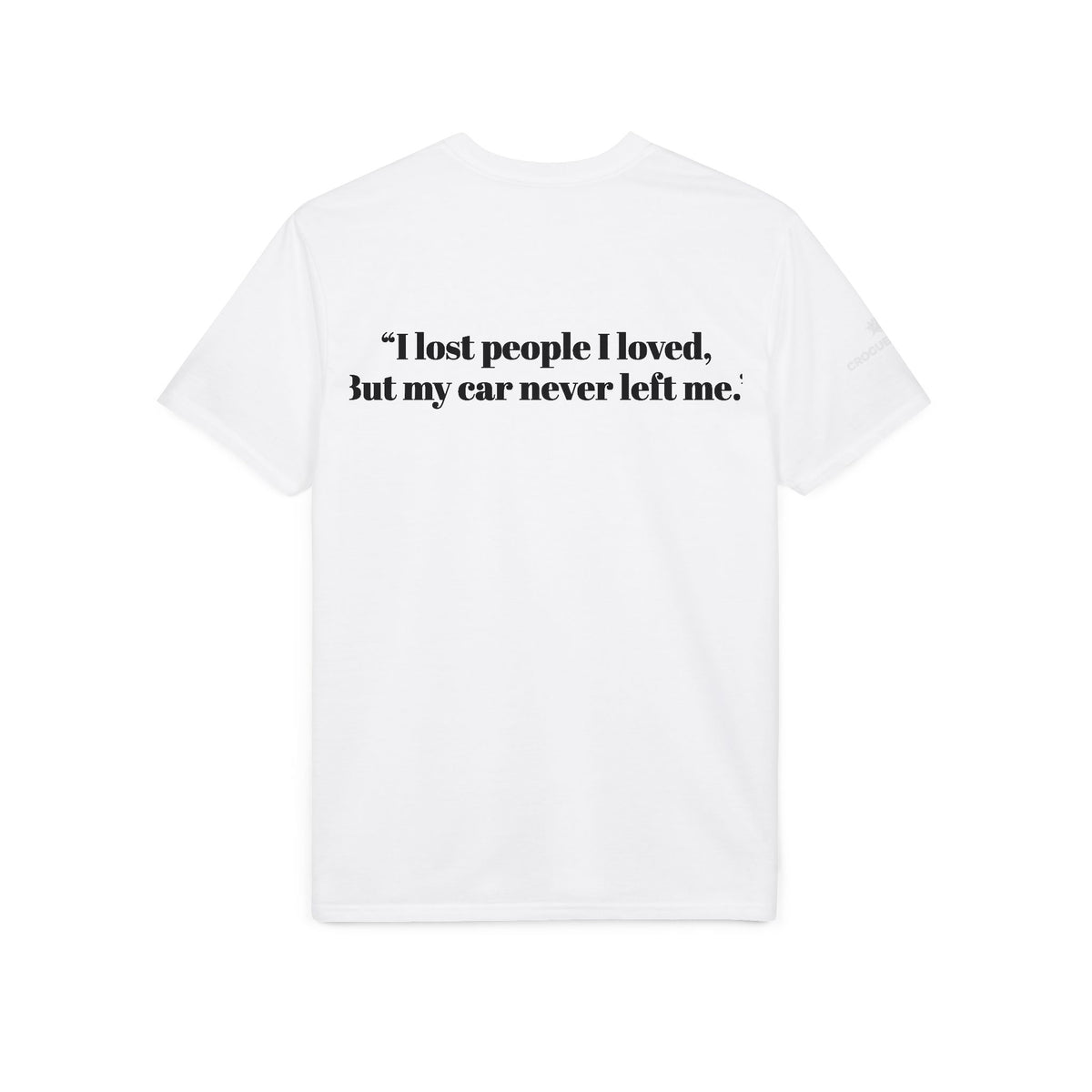Built for the Long Run Racing T-Shirt — “I lost people I loved, But my car never left me”