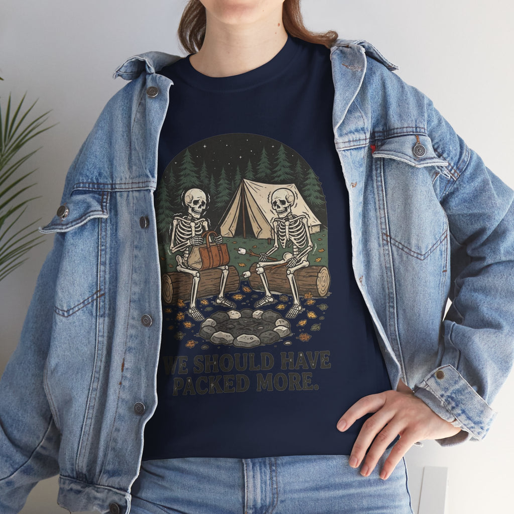 Camping Skeleton T-Shirt — “We Should Have Packed More.” Funny Outdoor Campfire Tee