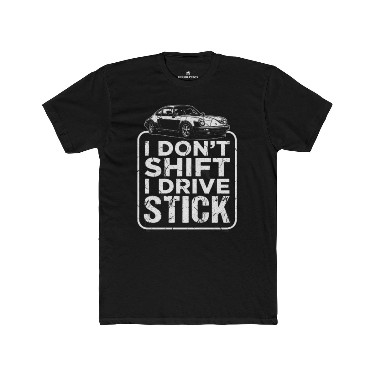 I Don't Shift, I Drive Stick" Porsche Style T-Shirt