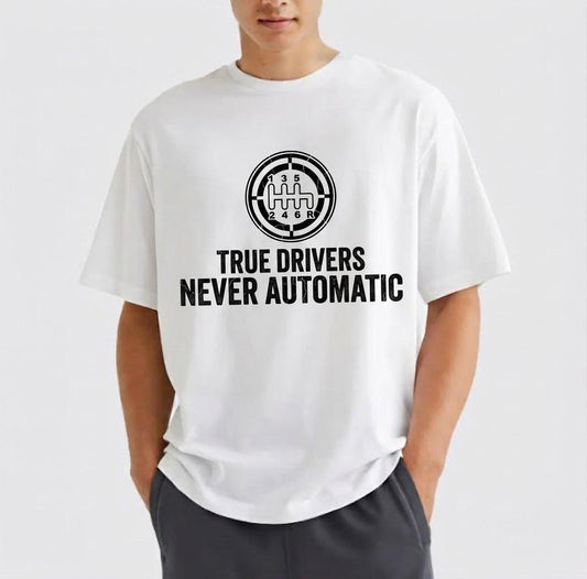 True Drivers Never Automatic" 6-Speed T-Shirt