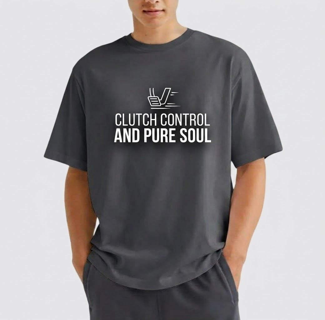 Clutch Control and Pure Soul" T-Shirt