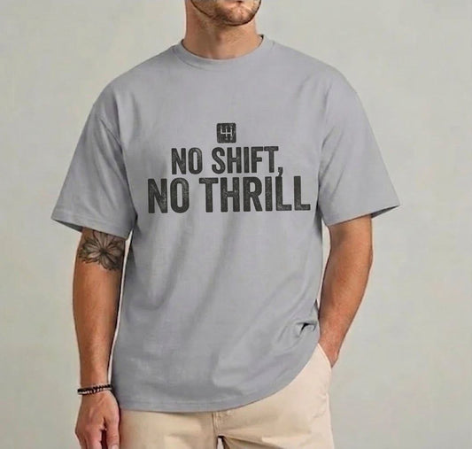 No Shift, No Thrill" Manual Transmission T-Shirt