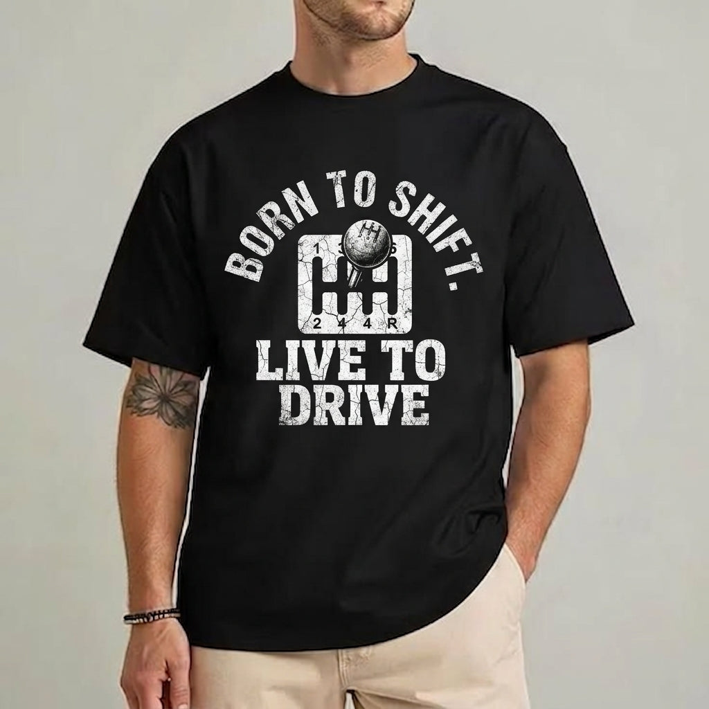 Born to Shift, Live to Drive" Manual Transmission T-Shirt