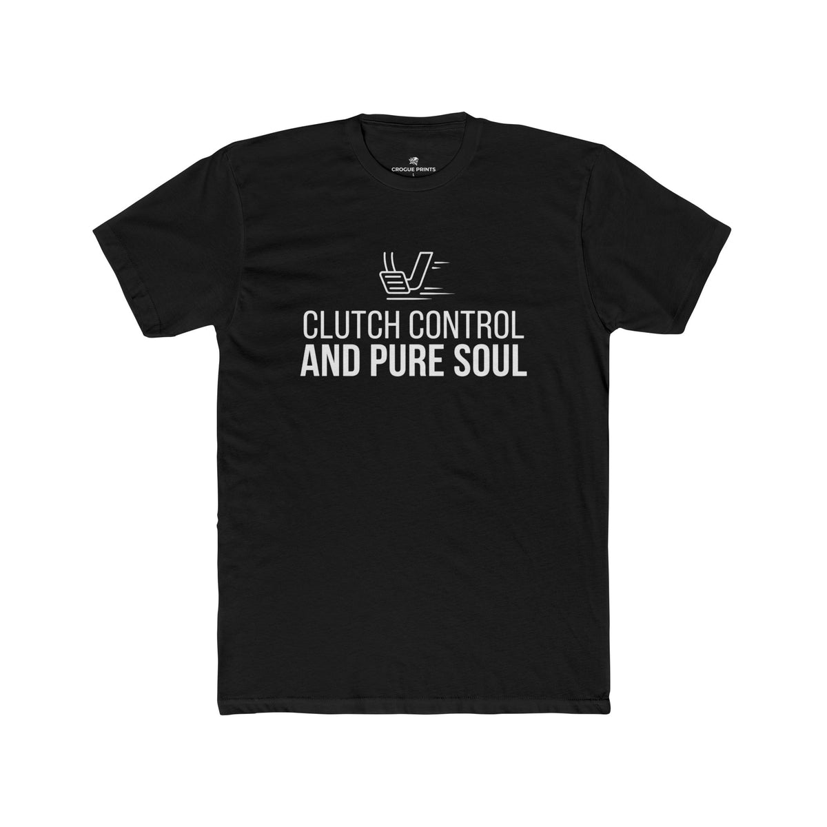 Clutch Control and Pure Soul" T-Shirt