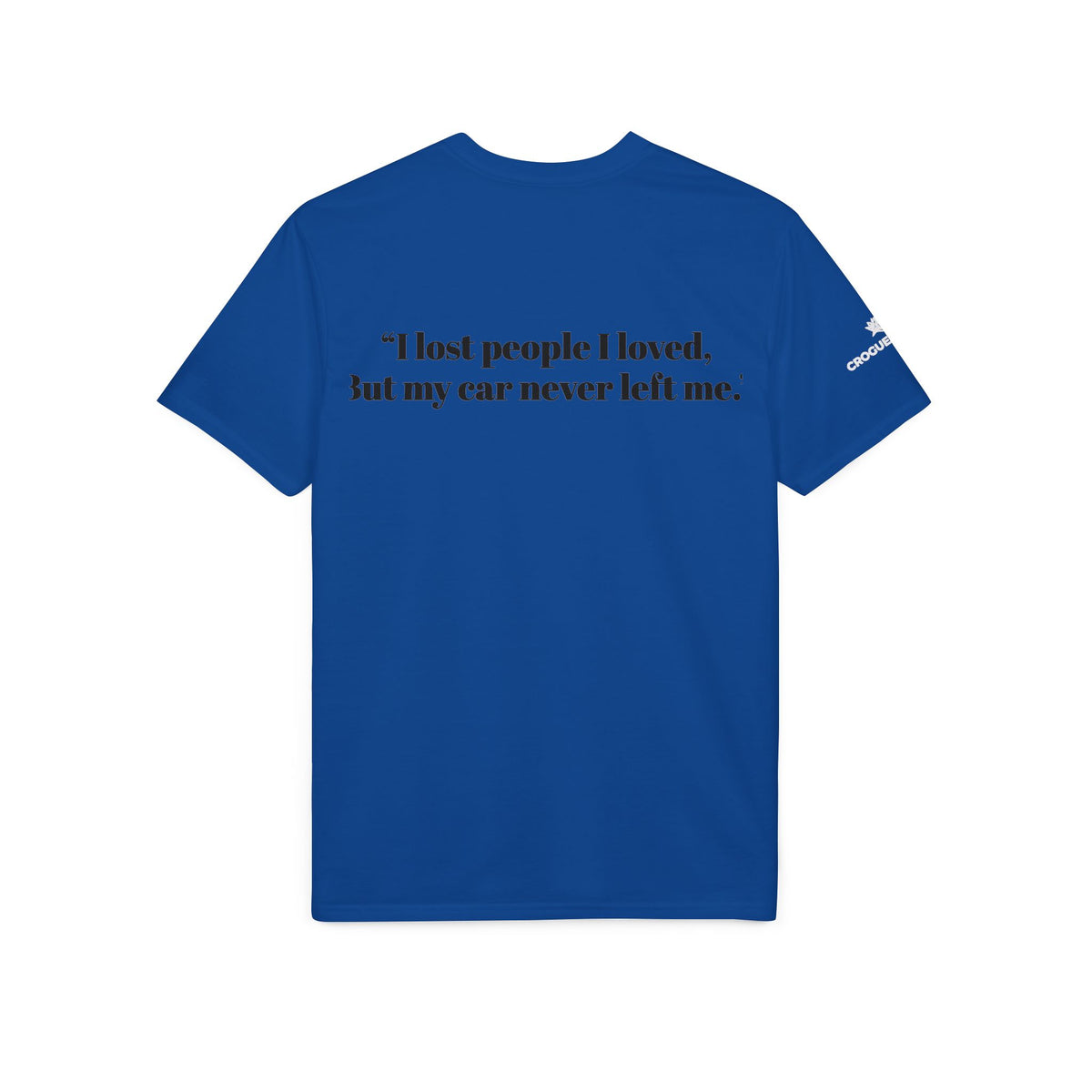Built for the Long Run Racing T-Shirt — “I lost people I loved, But my car never left me”