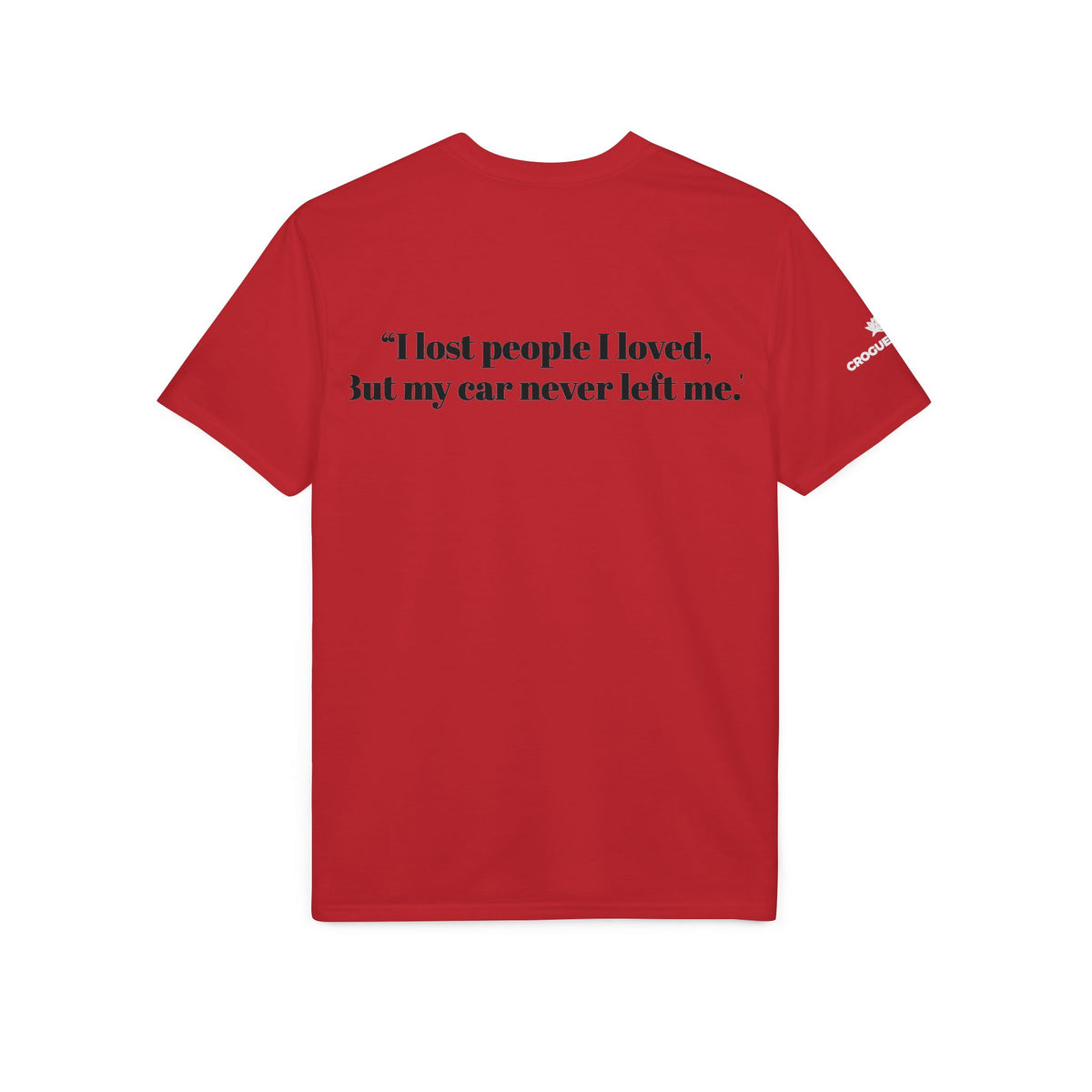 Built for the Long Run Racing T-Shirt — “I lost people I loved, But my car never left me”