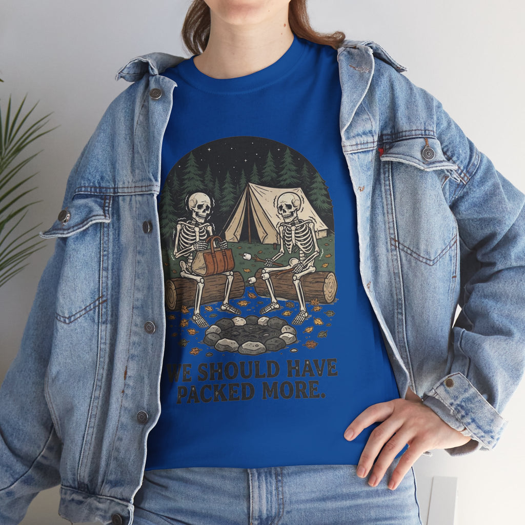 Camping Skeleton T-Shirt — “We Should Have Packed More.” Funny Outdoor Campfire Tee