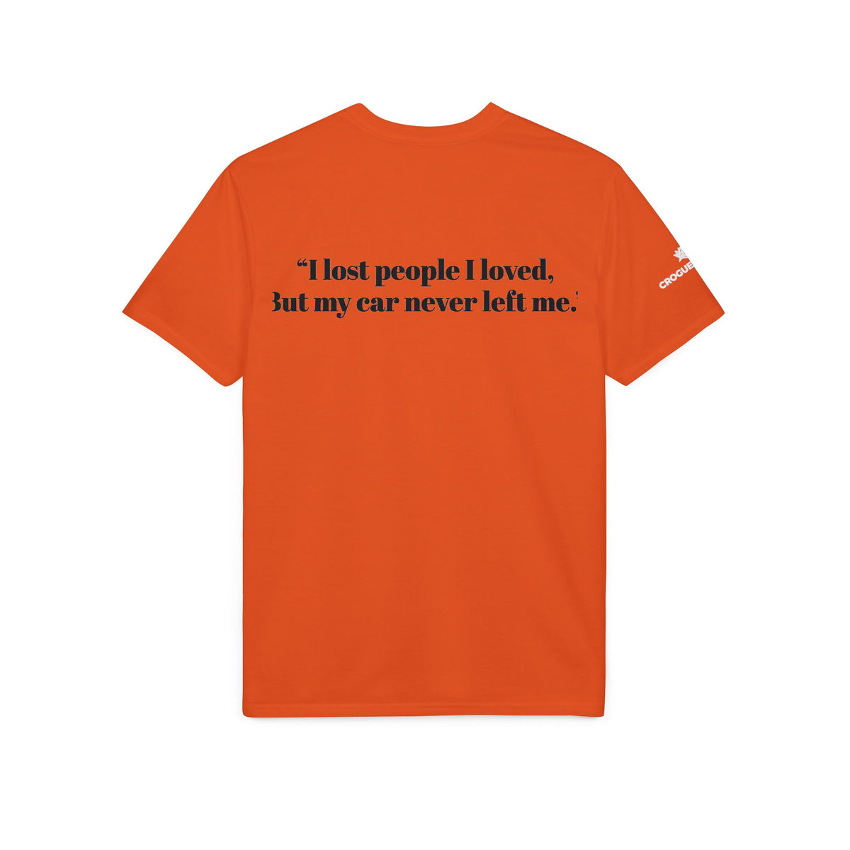 Built for the Long Run Racing T-Shirt — “I lost people I loved, But my car never left me”