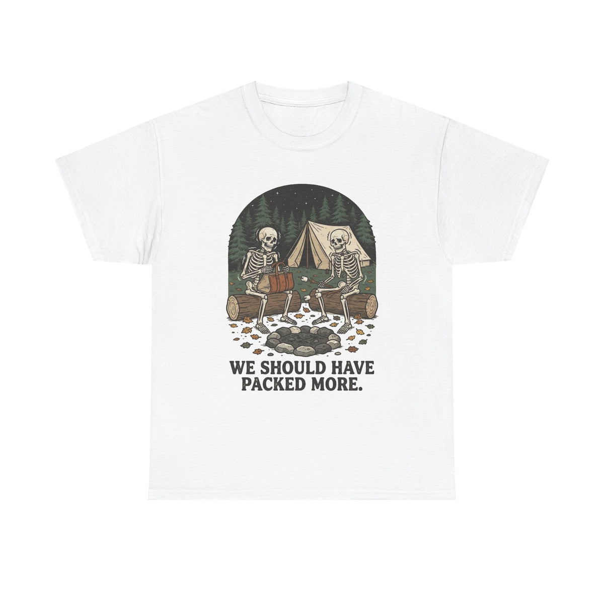 Camping Skeleton T-Shirt — “We Should Have Packed More.” Funny Outdoor Campfire Tee