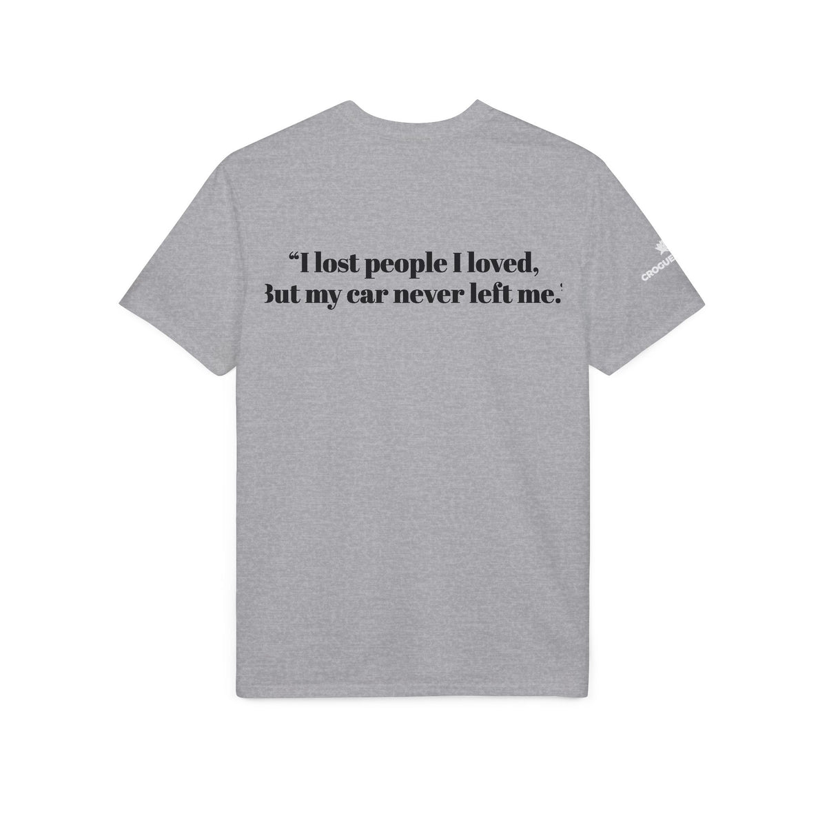 Built for the Long Run Racing T-Shirt — “I lost people I loved, But my car never left me”