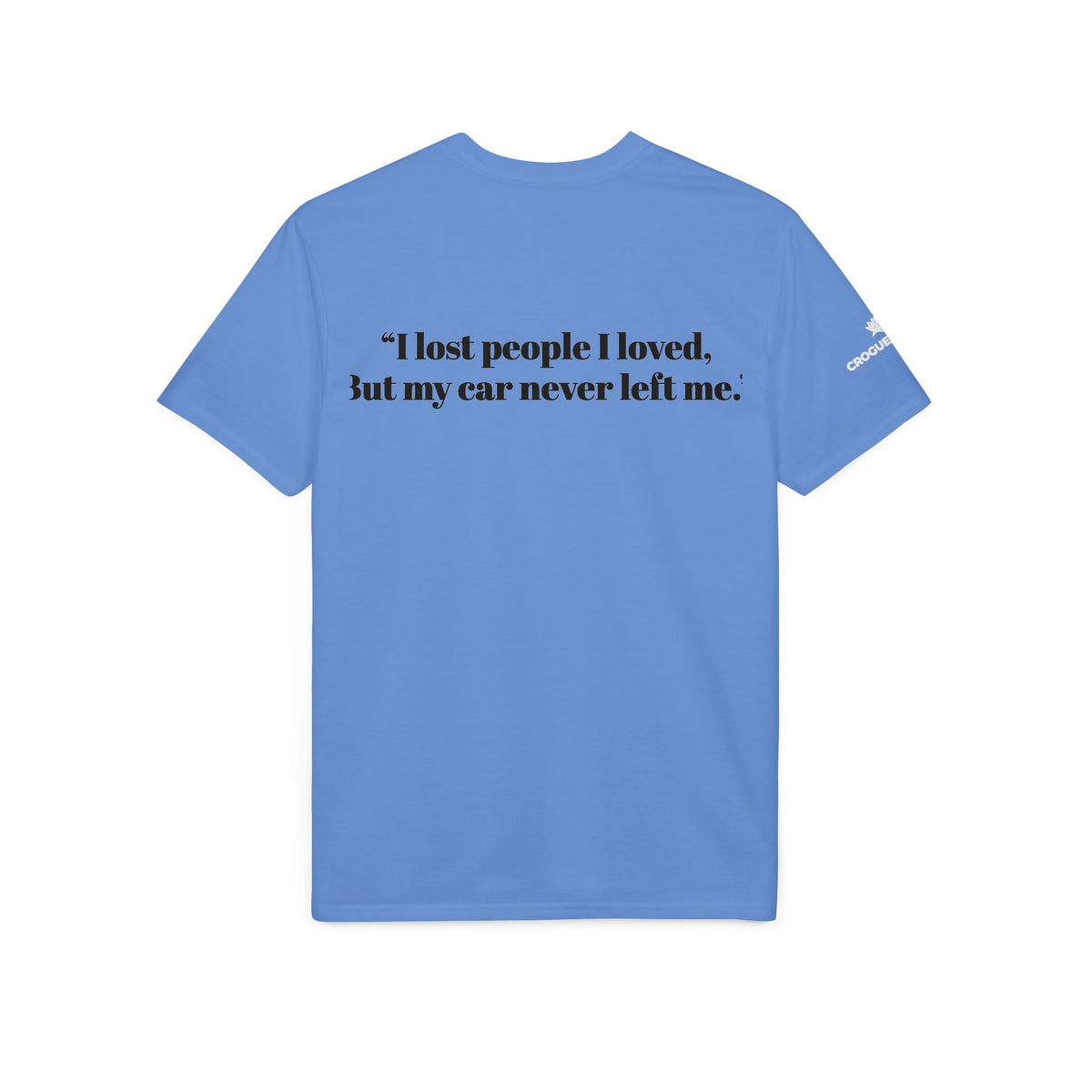 Built for the Long Run Racing T-Shirt — “I lost people I loved, But my car never left me”