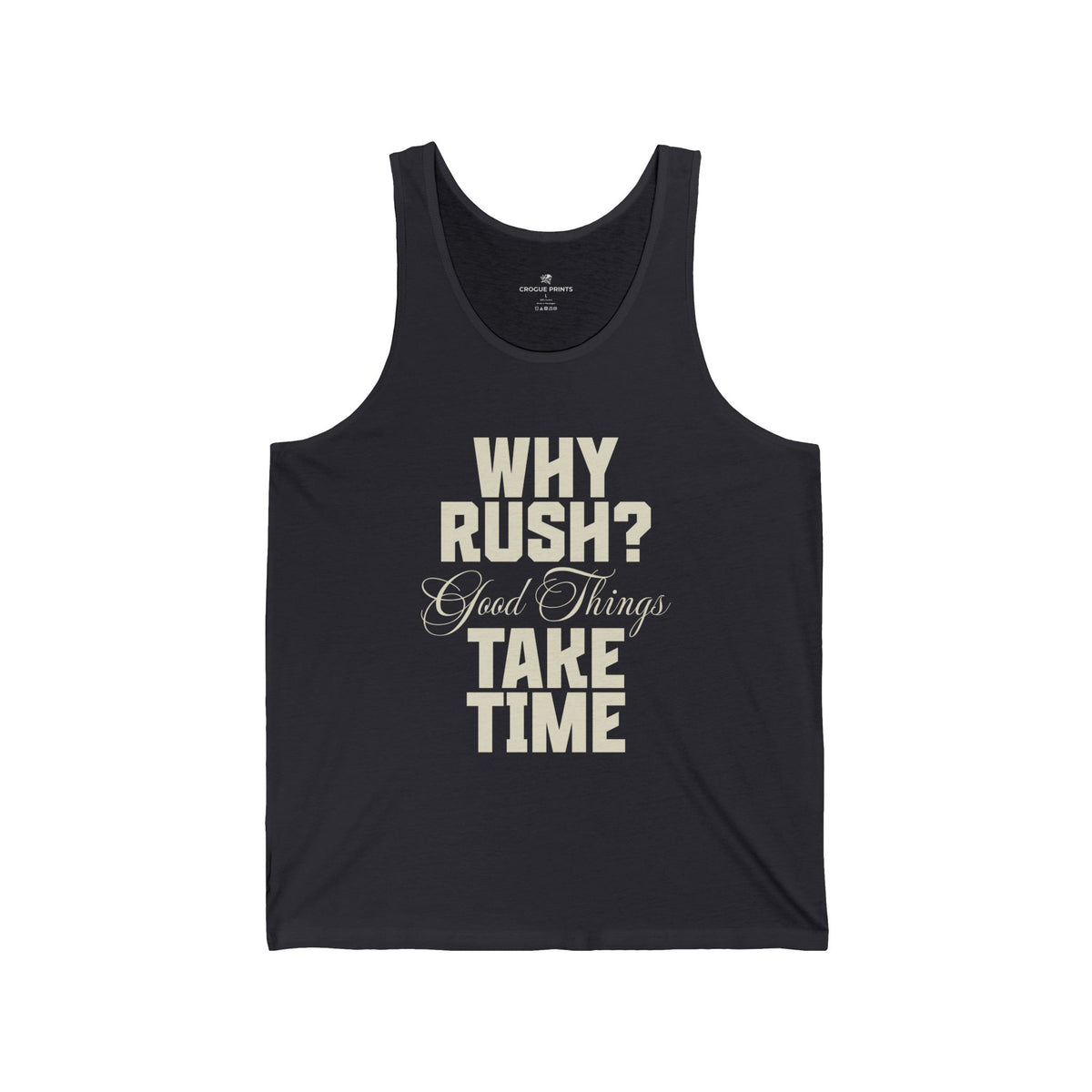 Why Rush? Good Things Take Time Tank Top — Motivational Relaxed Fit Tank